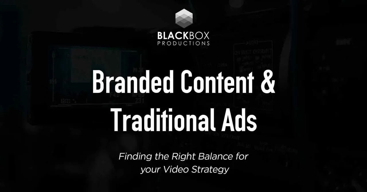 Branded Content and Traditional Ads: Finding the Right Balance