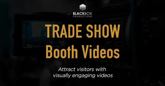 Attract Visitors To Your Trade Show Booth With a Visually Engaging Video