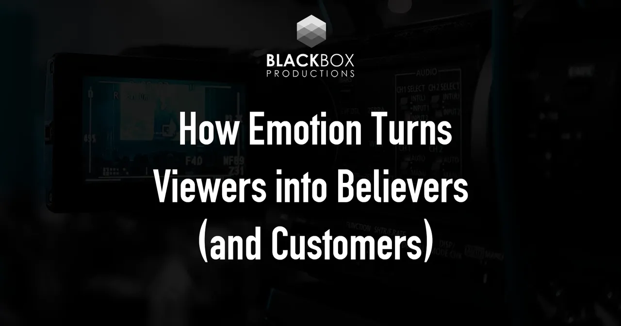 How Emotion Turns Viewers into Believers (and Customers)