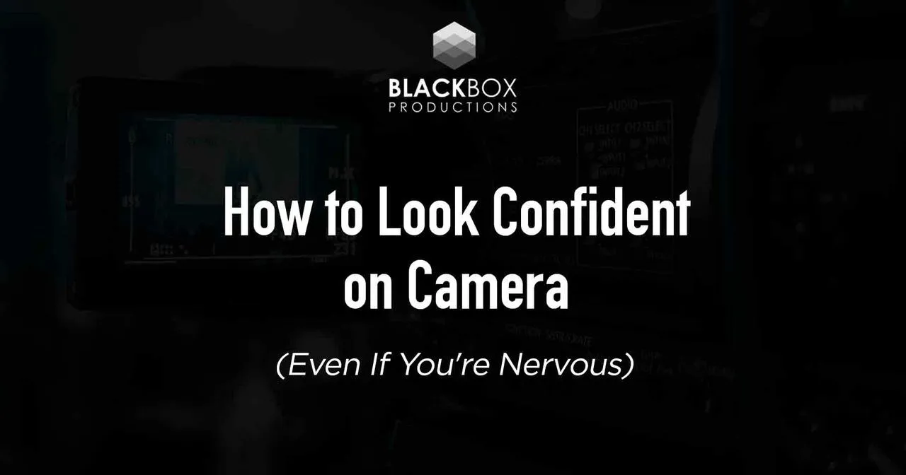 How to Look Confident on Camera (Even If You're Nervous)